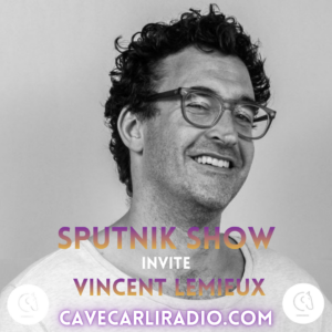 SputnikShow-CaveCarliRadio-VincentLemieux-MUTEK-MontrealSound-HouseMusic-MusiqueRisquee-GrooveCulture-DJSet-UndergroundVibes-CCR