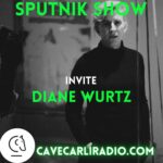 Sputnik Show S2 EP11 invite Diane Wurtz