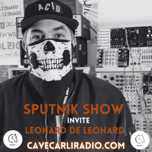 sputnik-show-cave-carli-radio-leonard-de-leonard-berlin-techno-leonizer-records-diffuse-reality-a-traction-rec-sputnik-annabel-podcast-techno