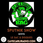 Sputnik Show S3 EP6 invite Le sac à disques